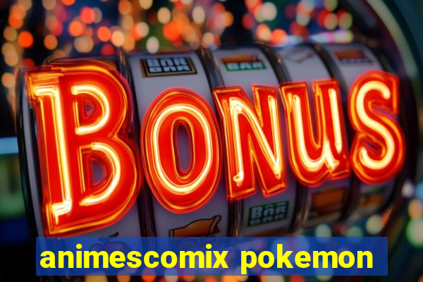 animescomix pokemon