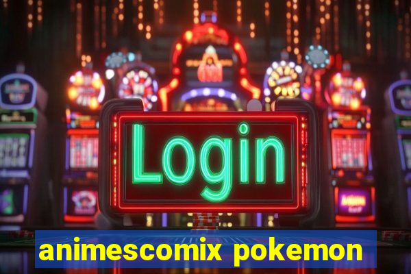 animescomix pokemon