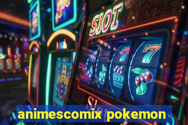 animescomix pokemon