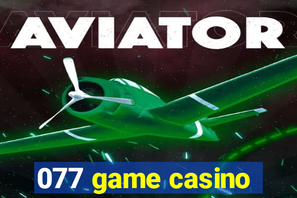 077 game casino
