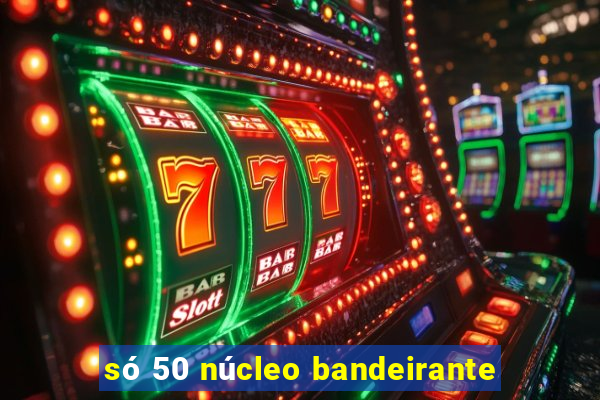 só 50 núcleo bandeirante