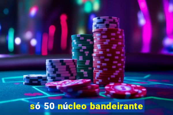 só 50 núcleo bandeirante