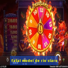 fatal model de rio claro