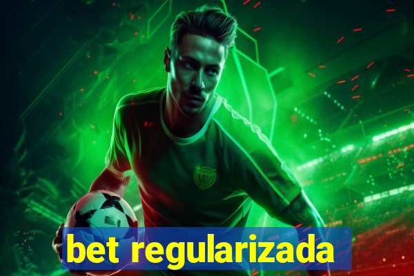 bet regularizada
