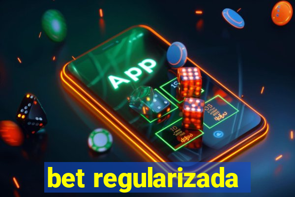 bet regularizada