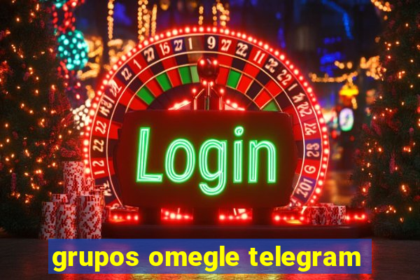 grupos omegle telegram