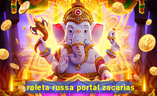 roleta russa portal zacarias