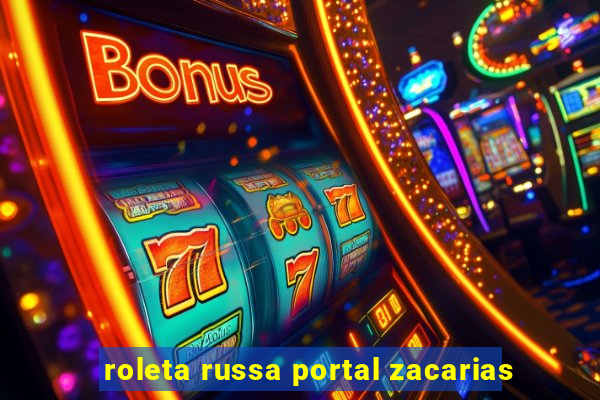 roleta russa portal zacarias