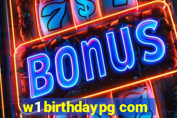 w1 birthdaypg com