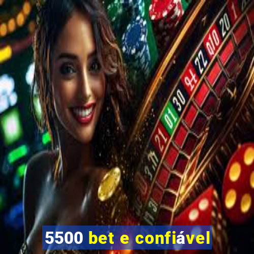 5500 bet e confiável