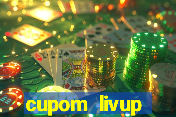 cupom livup primeira compra