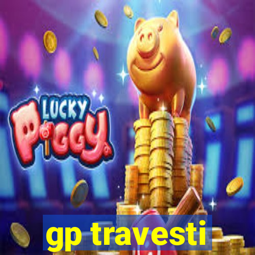 gp travesti