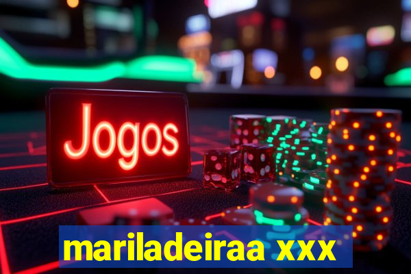 mariladeiraa xxx