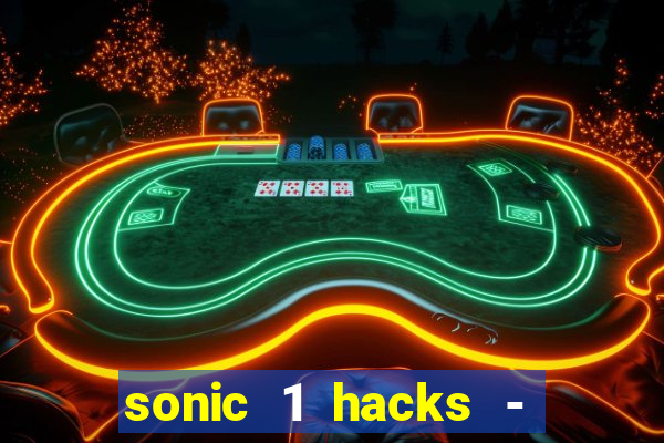 sonic 1 hacks - sonic retro