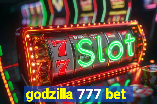 godzilla 777 bet
