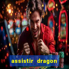 assistir dragon ball super dublado online