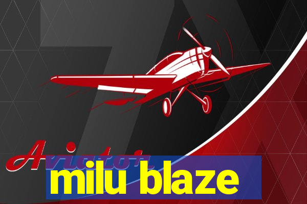 milu blaze