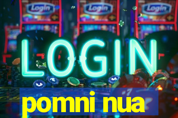 pomni nua