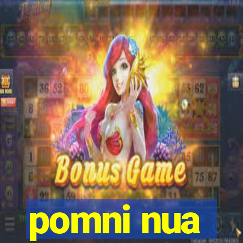 pomni nua