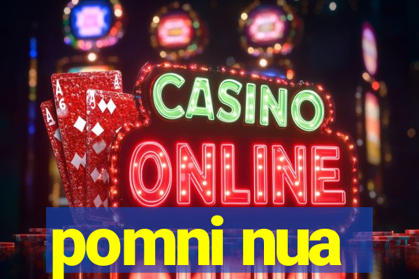 pomni nua
