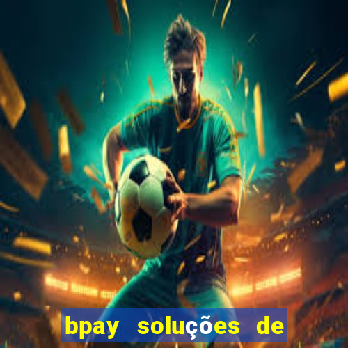bpay soluções de pagamentos ltda recebi um pix