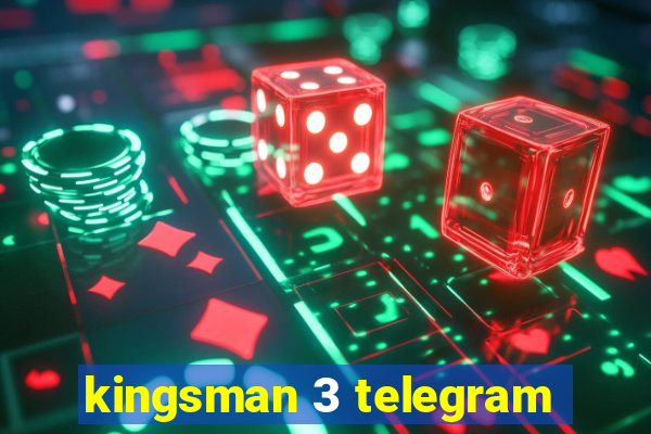 kingsman 3 telegram