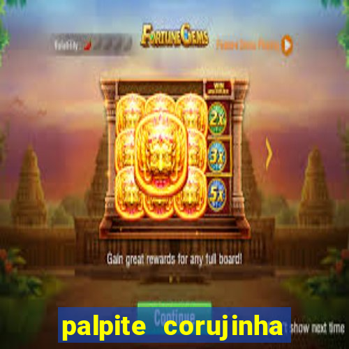 palpite corujinha de hoje