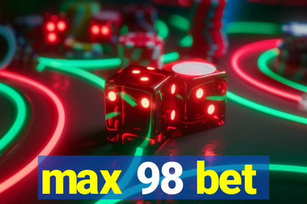 max 98 bet