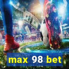 max 98 bet