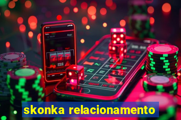 skonka relacionamento