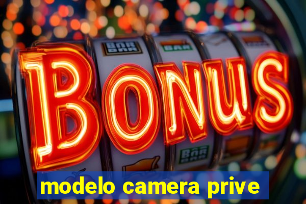 modelo camera prive