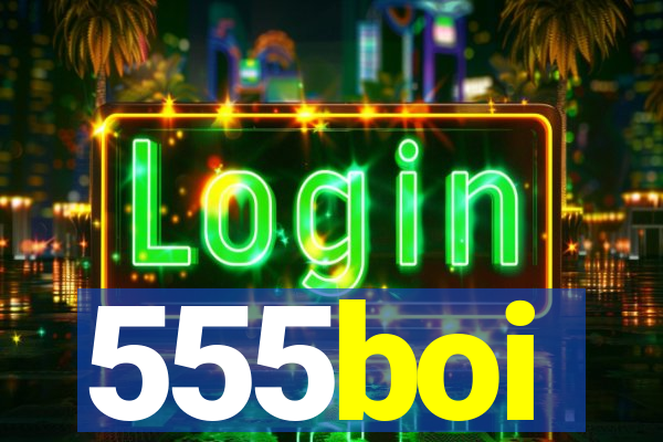 555boi