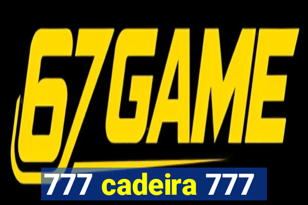 777 cadeira 777