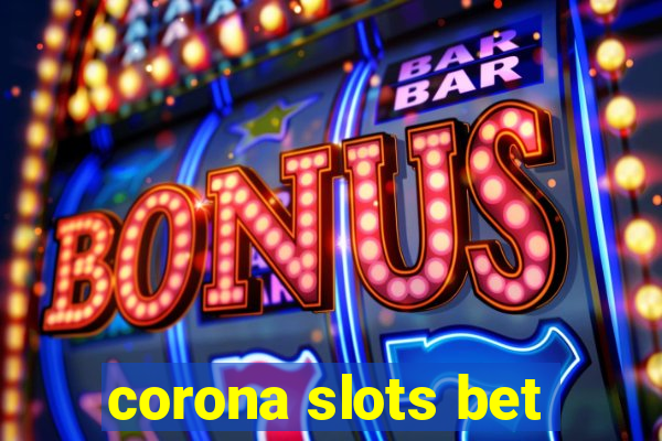 corona slots bet