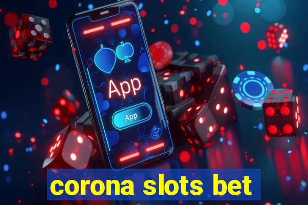 corona slots bet