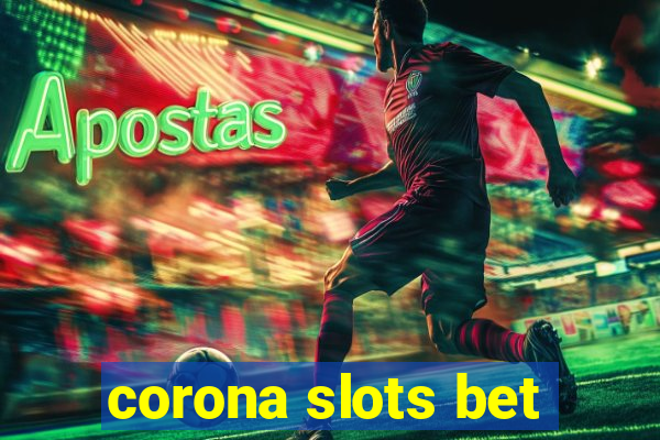 corona slots bet