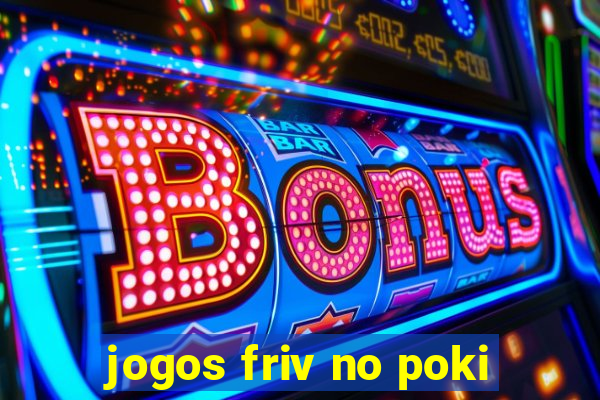 jogos friv no poki
