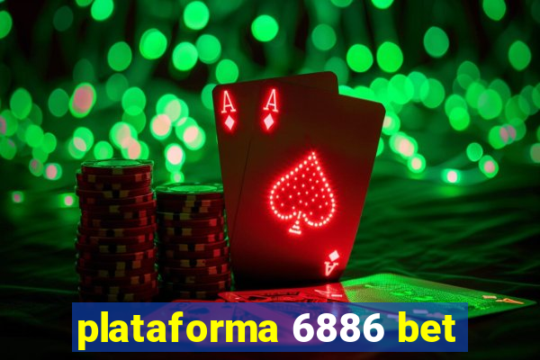 plataforma 6886 bet
