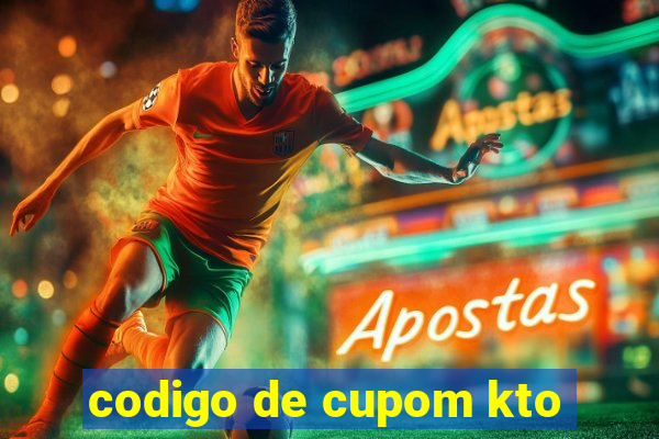 codigo de cupom kto
