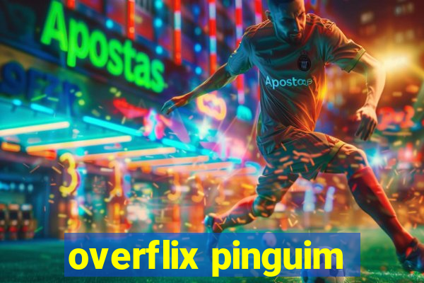 overflix pinguim
