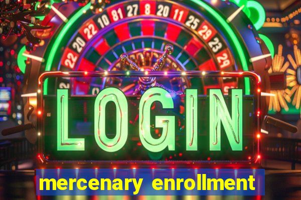 mercenary enrollment