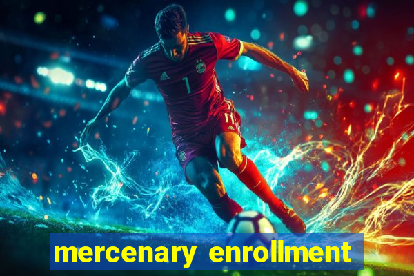 mercenary enrollment