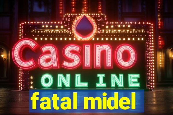 fatal midel