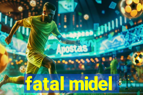 fatal midel