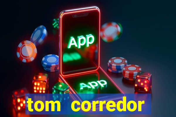 tom corredor dinheiro infinito atualizado 2023