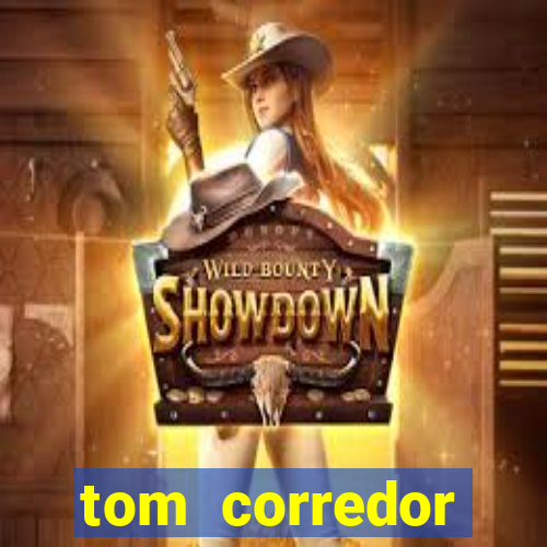 tom corredor dinheiro infinito atualizado 2023