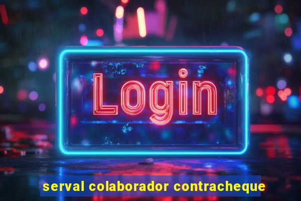 serval colaborador contracheque