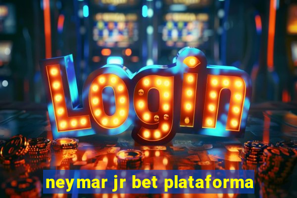 neymar jr bet plataforma