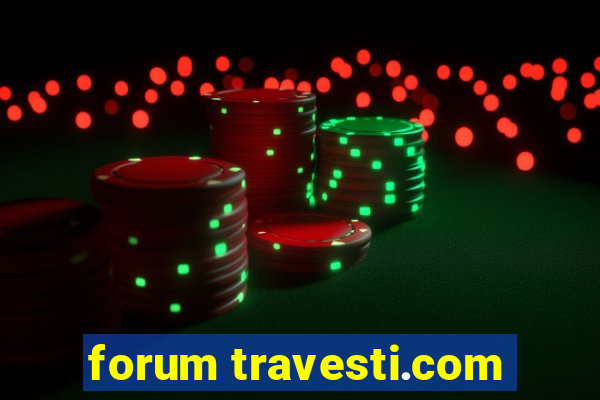 forum travesti.com