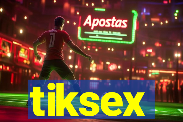 tiksex